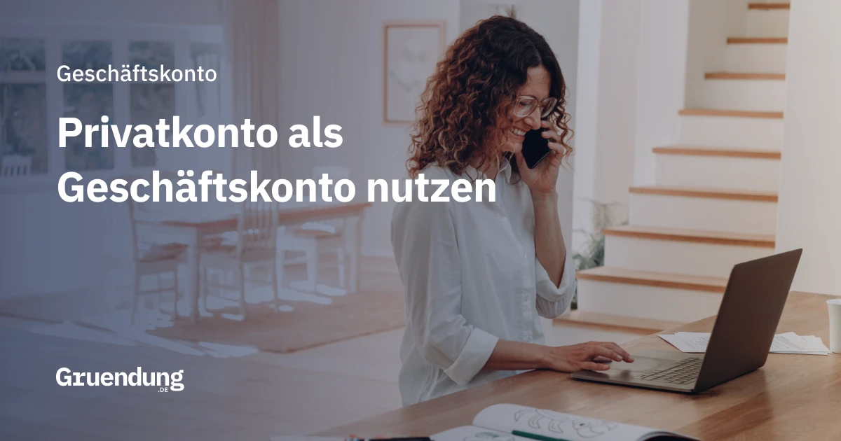 Privatkonto als Geschäftskonto nutzen