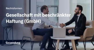 GmbH – Gesellschaft mit beschränkter Haftung