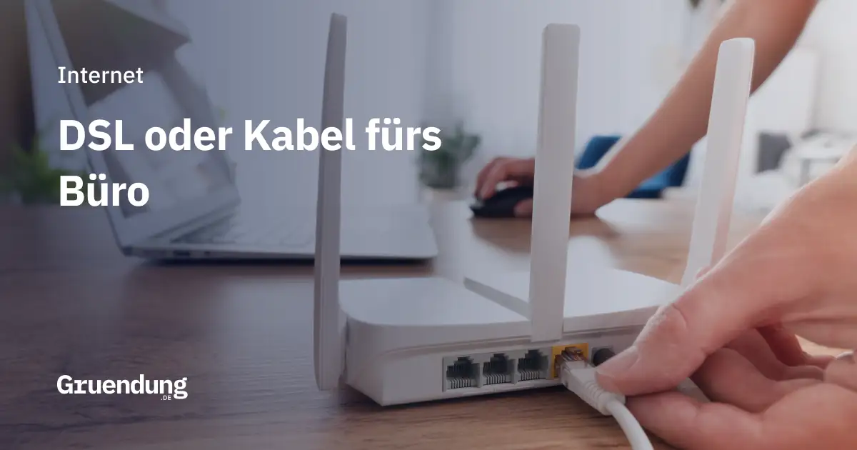 DSL oder Kabel fürs Büro